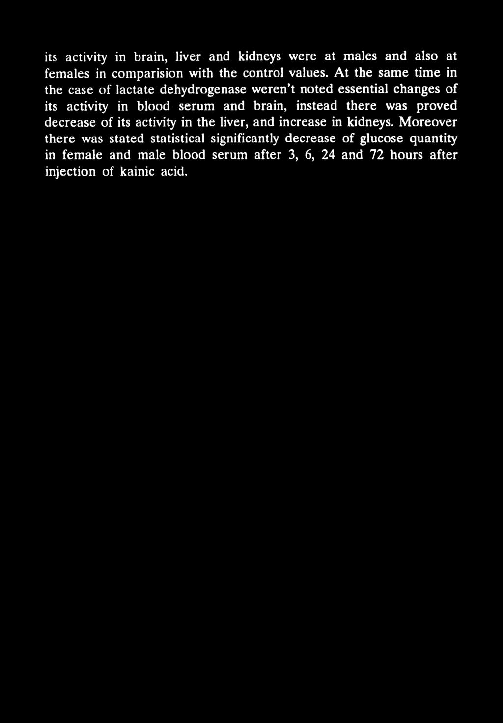 brain, instead there was proved decrease of its activity in the liver, and increase in kidneys.