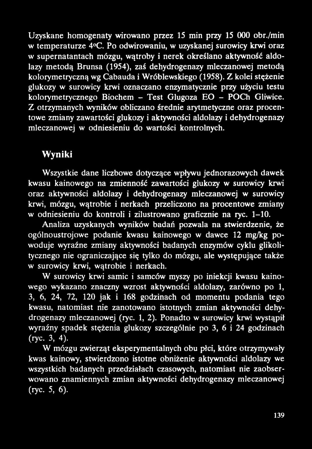 Cabauda i Wróblewskiego (1958). Z kolei stężenie glukozy w surowicy krwi oznaczano enzymatycznie przy użyciu testu kolorymetrycznego Biochem - Test Glugoza E O - PO C h Gliwice.