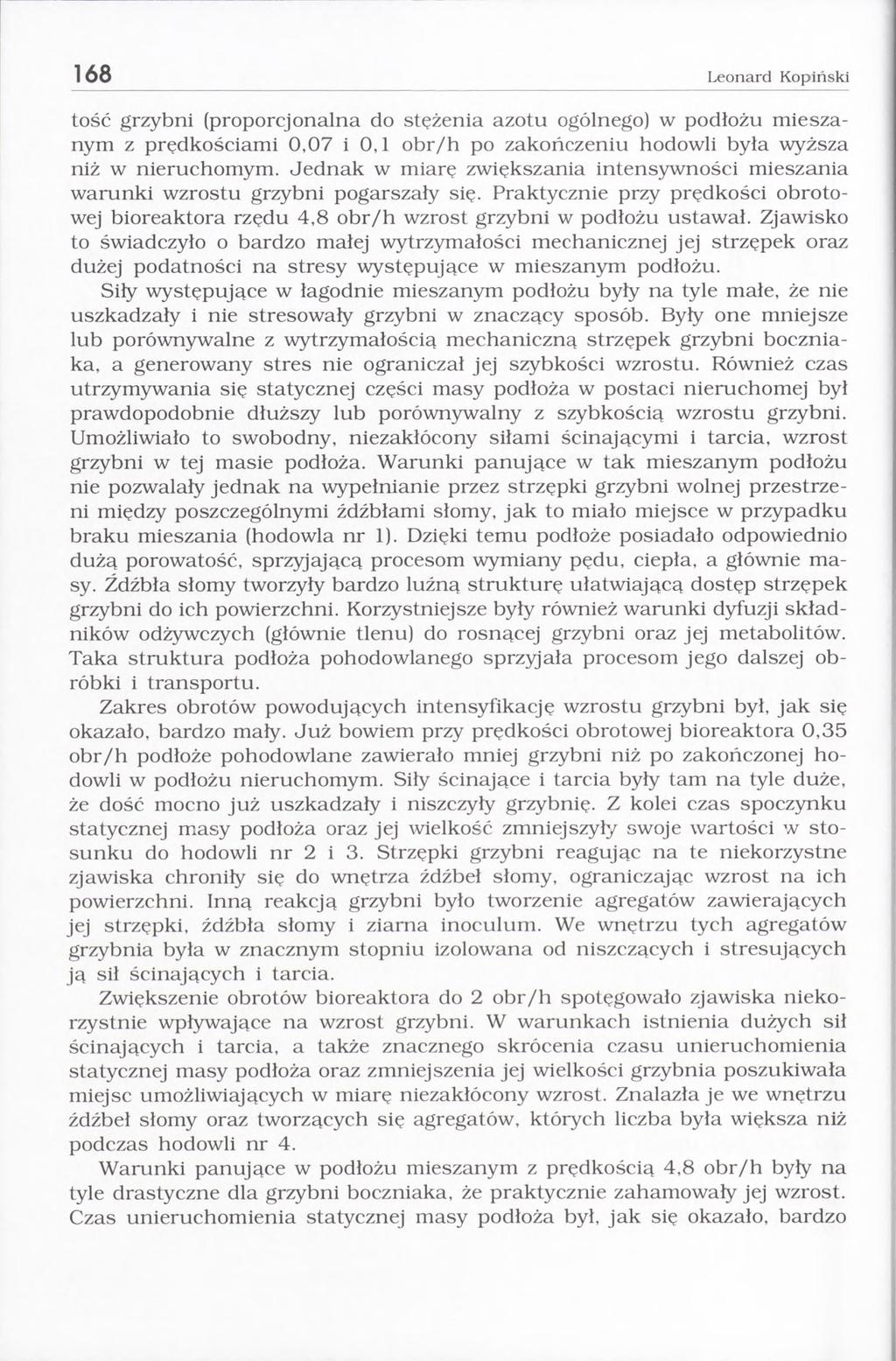 1Ó8 IvConard Kopiński tość gr2^bni (proporcjonalna do stężenia azotu ogólnego) w podłożu mieszanym z prędkościami 0,07 i 0,1 obr/h po zakończeniu hodowli była wyższa niż w nieruchomym.