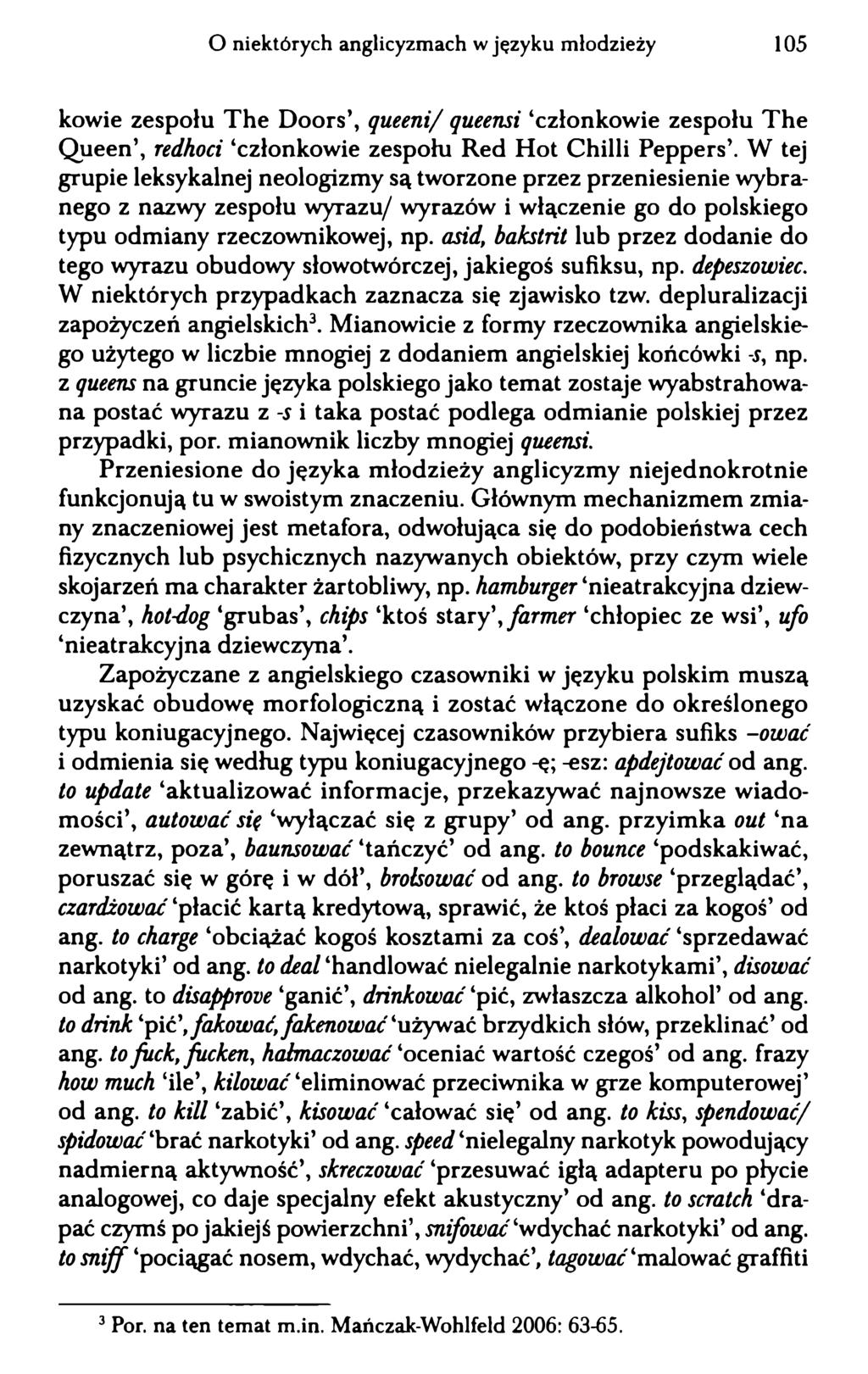 O niektórych anglicyzmach w języku młodzieży 105 kowie zespołu The Doors, queeni/ queensi członkowie zespołu The Queen, redhoci członkowie zespołu Red Hot Chilli Peppers.