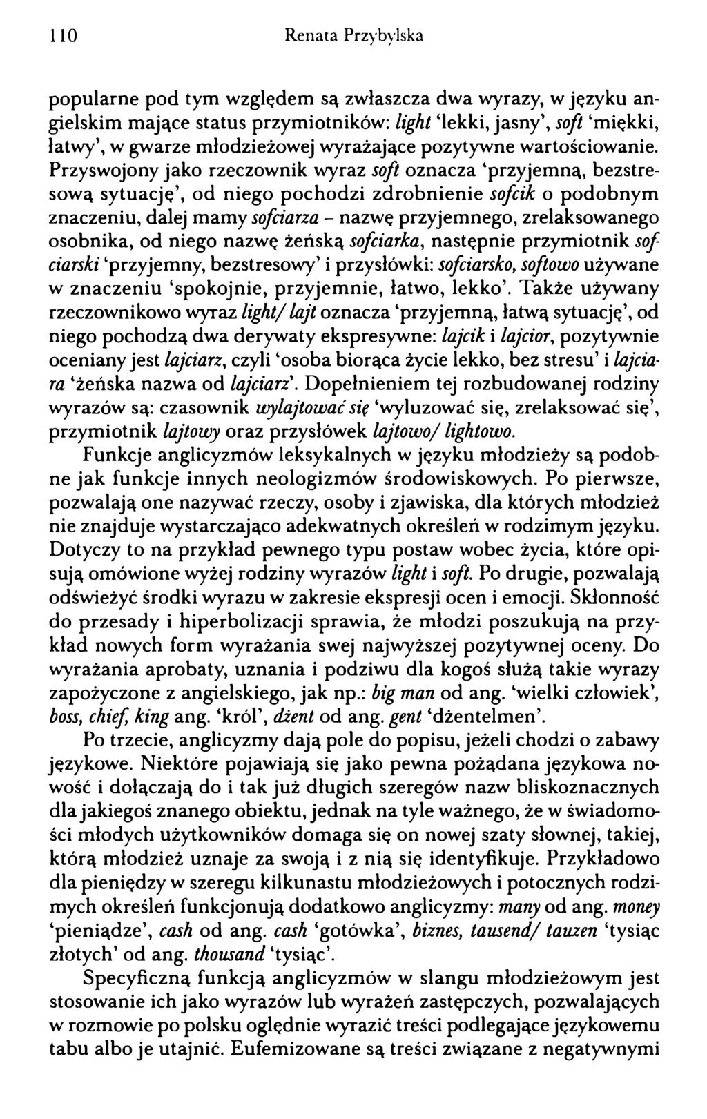 HO Renata Przybylska popularne pod tym względem są zwłaszcza dwa wyrazy, w języku angielskim mające status przymiotników: light lekki, jasny, soft miękki, łatwy, w gwarze młodzieżowej wyrażające