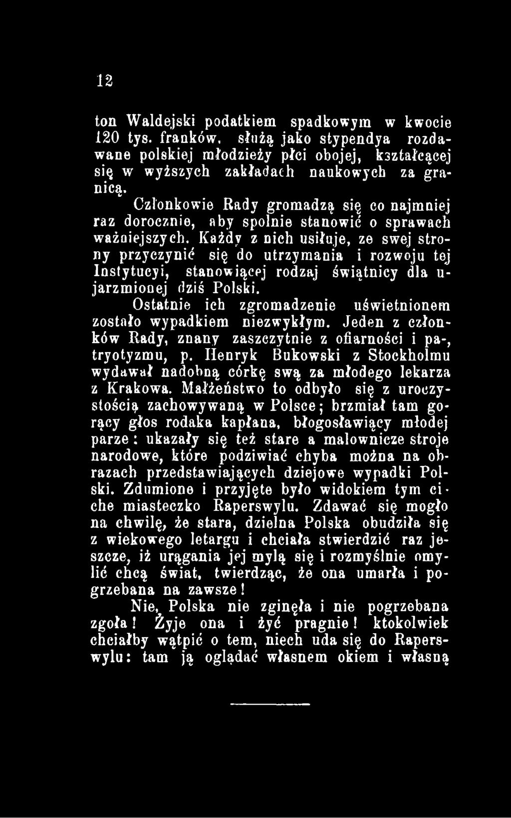 Ostatnie ich zgromadzenie uświetnionem zostało wypadkiem niezwykłym. Jeden z członków Rady, znany zaszczytnie z ofiarności i pa-, tryotyzmu, p.