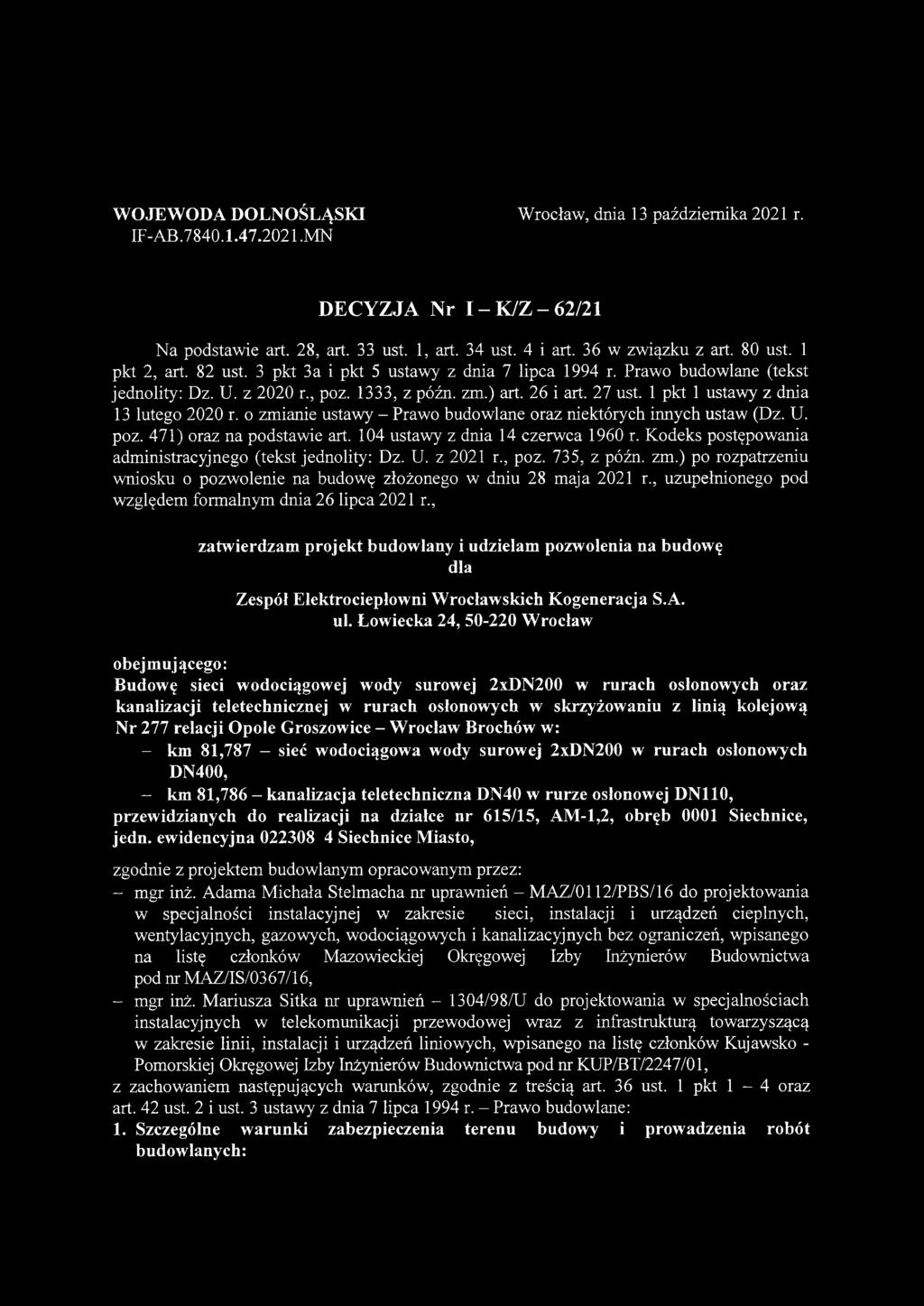 WOJEWODA DOLNOŚLĄSKI IF-AB.7840.1.47.2021.MN Wrocław, dnia 13 października 2021 r. DECYZJA Nr I - K /Z -62/21 Na podstawie art. 28, art. 33 ust. 1, art. 34 ust. 4 i art. 36 w związku z art. 80 ust.