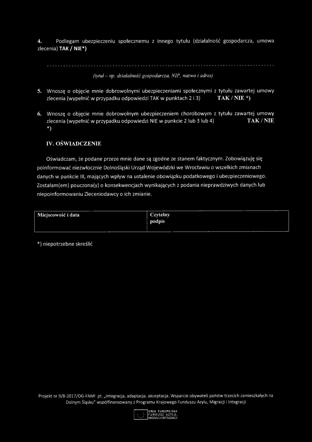 4. Podlegam ubezpieczeniu społecznemu z innego tytułu (działalność gospodarcza, umowa zlecenia) TAK/NIE*) (tytuł - np. działalność gospodarcza, NIP, nazwa i adres) 5.