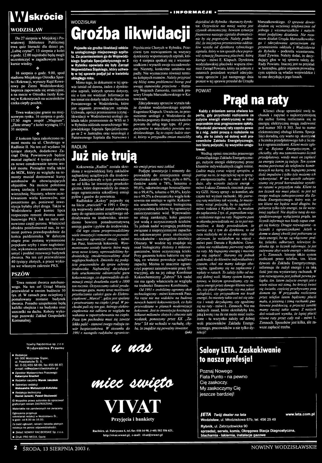 Na ten cel wydano 34 tysiące złotych, dodatkowo Zarząd Dróg Powiatowych będzie musiał zapłacić 4 tysiące złotych za nowe oznakowanie terenu wokół mostu.