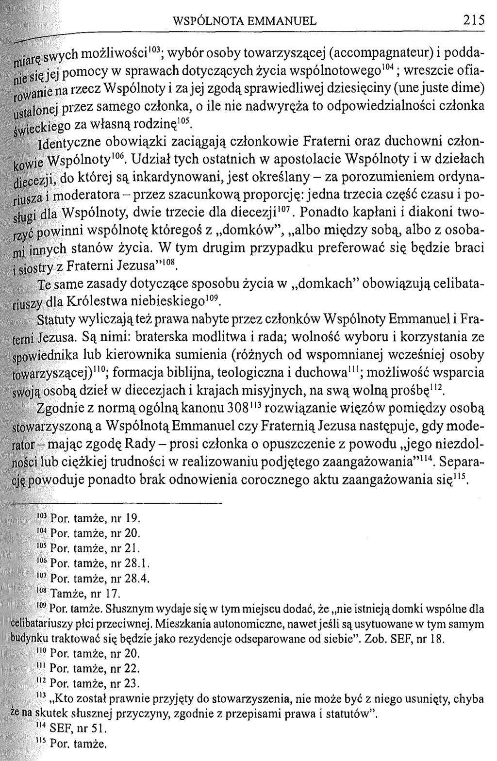W S P Ó L N O T A E M M A N U E L 215 îrç s w y c h możliwości103; wybór osoby towarzyszącej (accompagnateur) i poddah^' sîq jej pomocy w sprawach dotyczących życia wspólnotowego10'' ; wreszcie