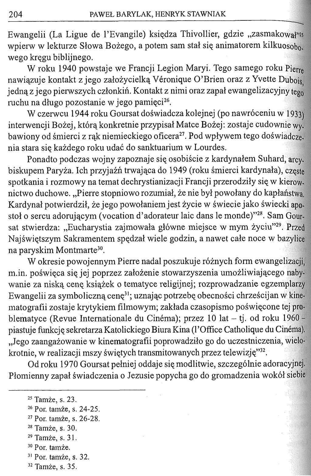 204 P A W E Ł B A R Y L A K, H E N R Y K S T A W N IA K Ewangelii (La Ligue de l Evangile) księdza Thivollier, gdzie zasmakował * wpierw w lekturze Słowa Bożego, a potem sam stał się animatorem