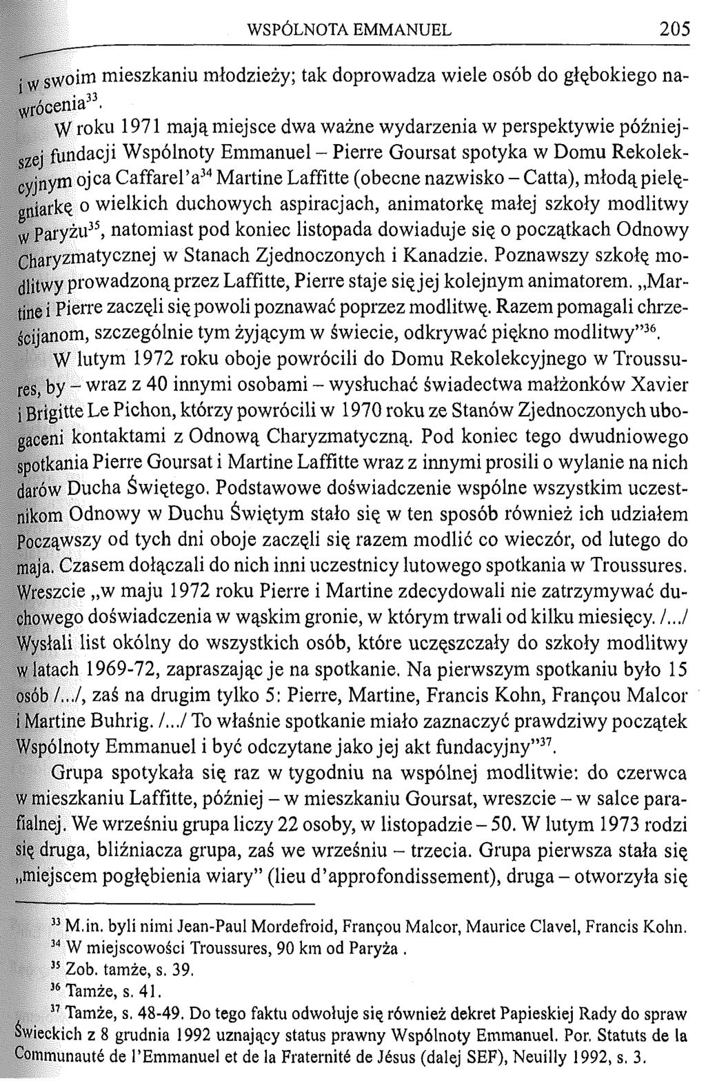 W S P Ó L N O T A E M M A N U E L 205 j w swoim mieszkaniu młodzieży; tak doprowadza wiele osób do głębokiego nawrócenia33.