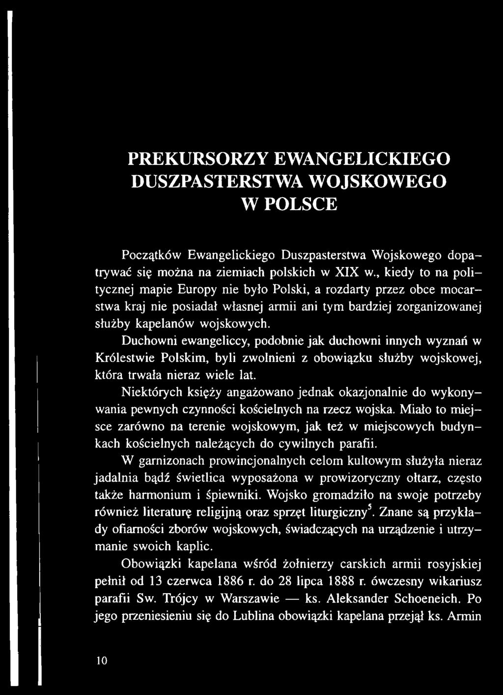 Miało to miejsce zarówno na terenie wojskowym, jak też w miejscowych budynkach kościelnych należących do cywilnych parafii.