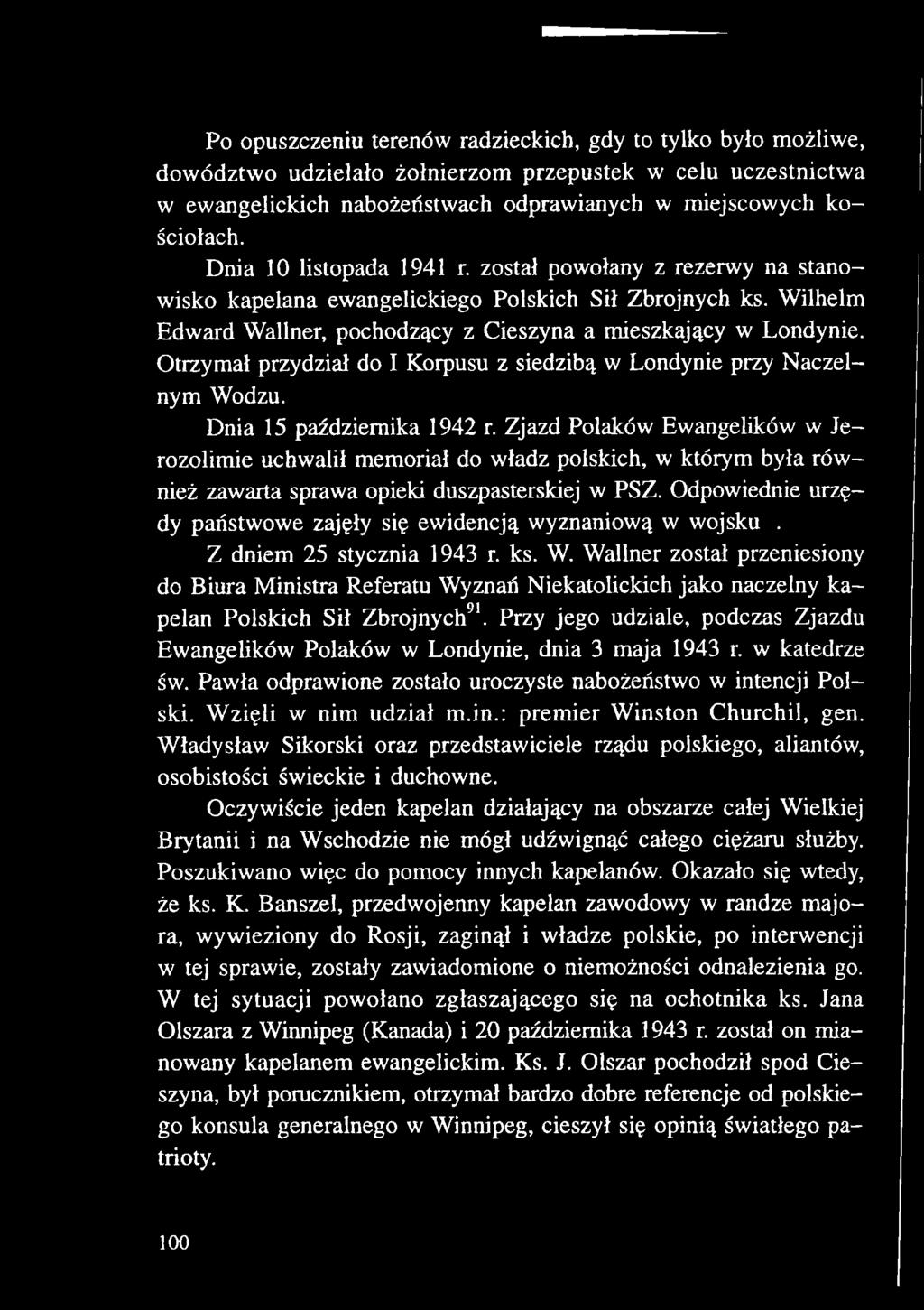 Odpowiednie urzędy państwowe zajęły się ewidencją wyznaniową w wojsku. Z dniem 25 stycznia 1943 r. ks. W.