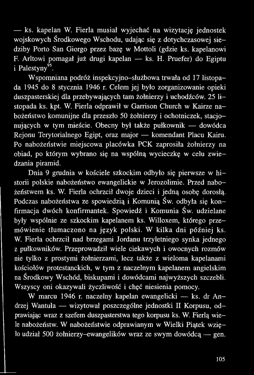 Celem jej było zorganizowanie opieki duszpasterskiej dla przebywających tam żołnierzy i uchodźców. 25 listopada ks. kpt. W.