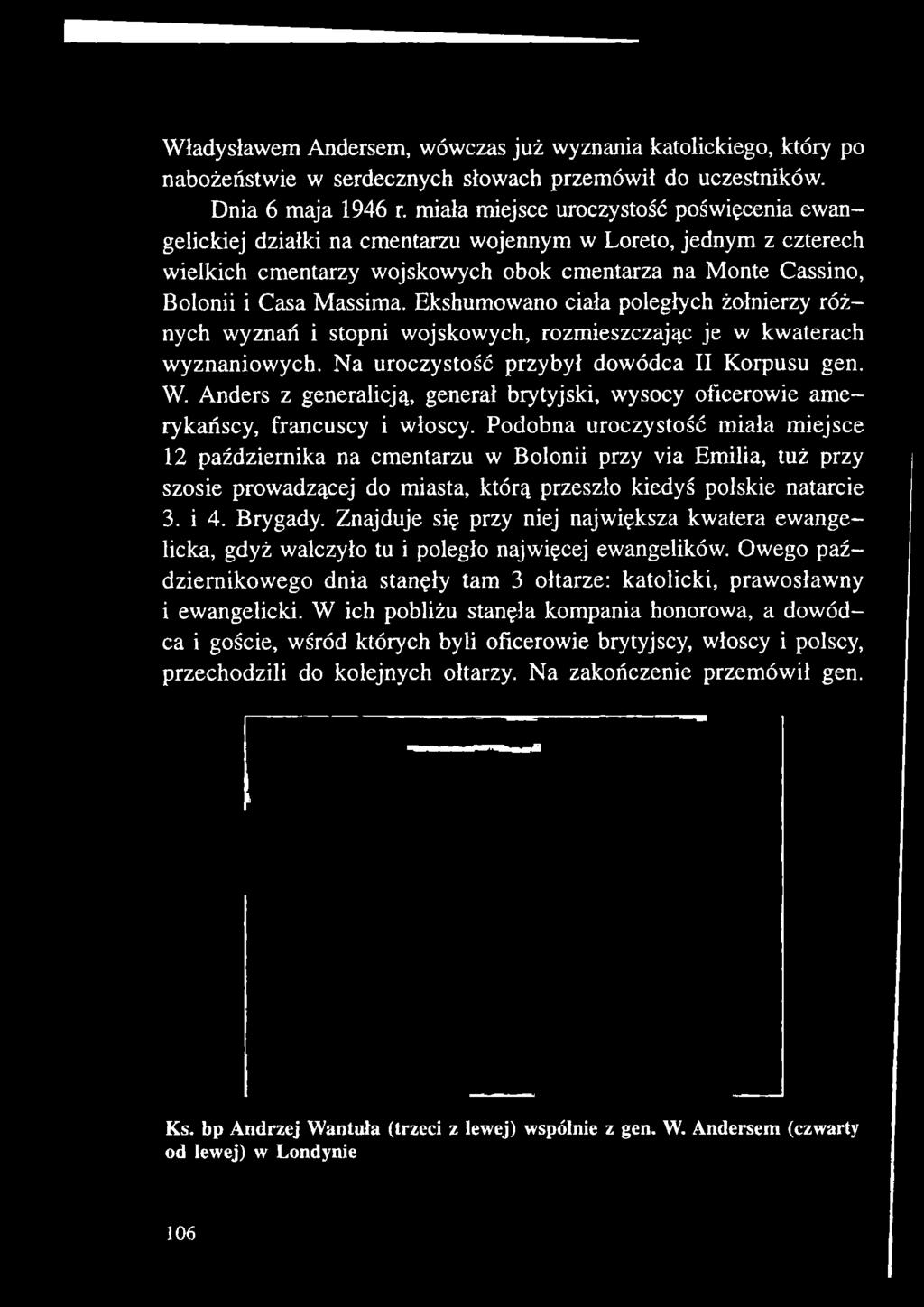 Podobna uroczystość miała miejsce 12 października na cmentarzu w Bolonii przy via Emilia, tuż przy szosie prowadzącej do miasta, którą przeszło kiedyś polskie