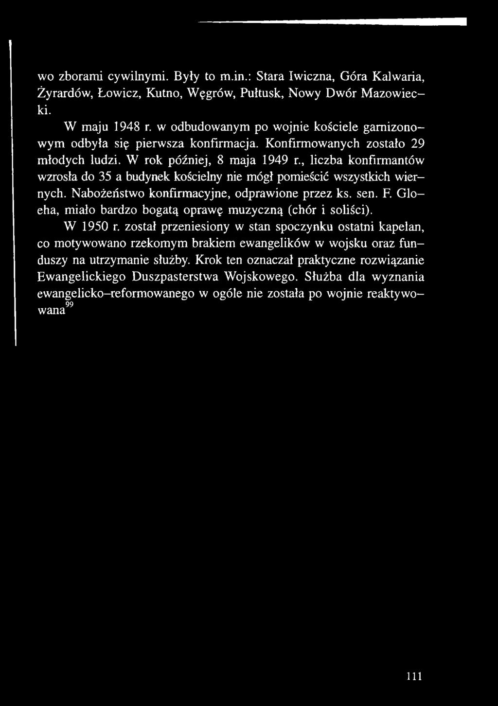 został przeniesiony w stan spoczynku ostatni kapelan, co motywowano rzekomym brakiem ewangelików w wojsku oraz funduszy na utrzymanie służby.