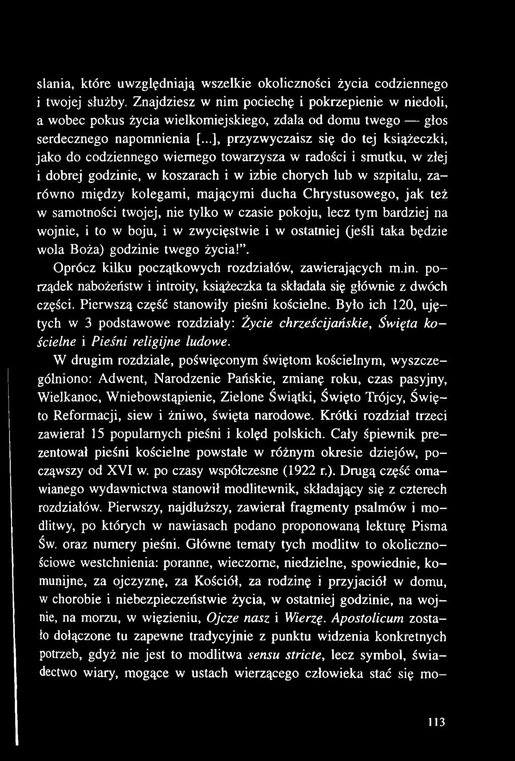 twego życia!. Oprócz kilku początkowych rozdziałów, zawierających m.in. porządek nabożeństw i introity, książeczka ta składała się głównie z dwóch części. Pierwszą część stanowiły pieśni kościelne.