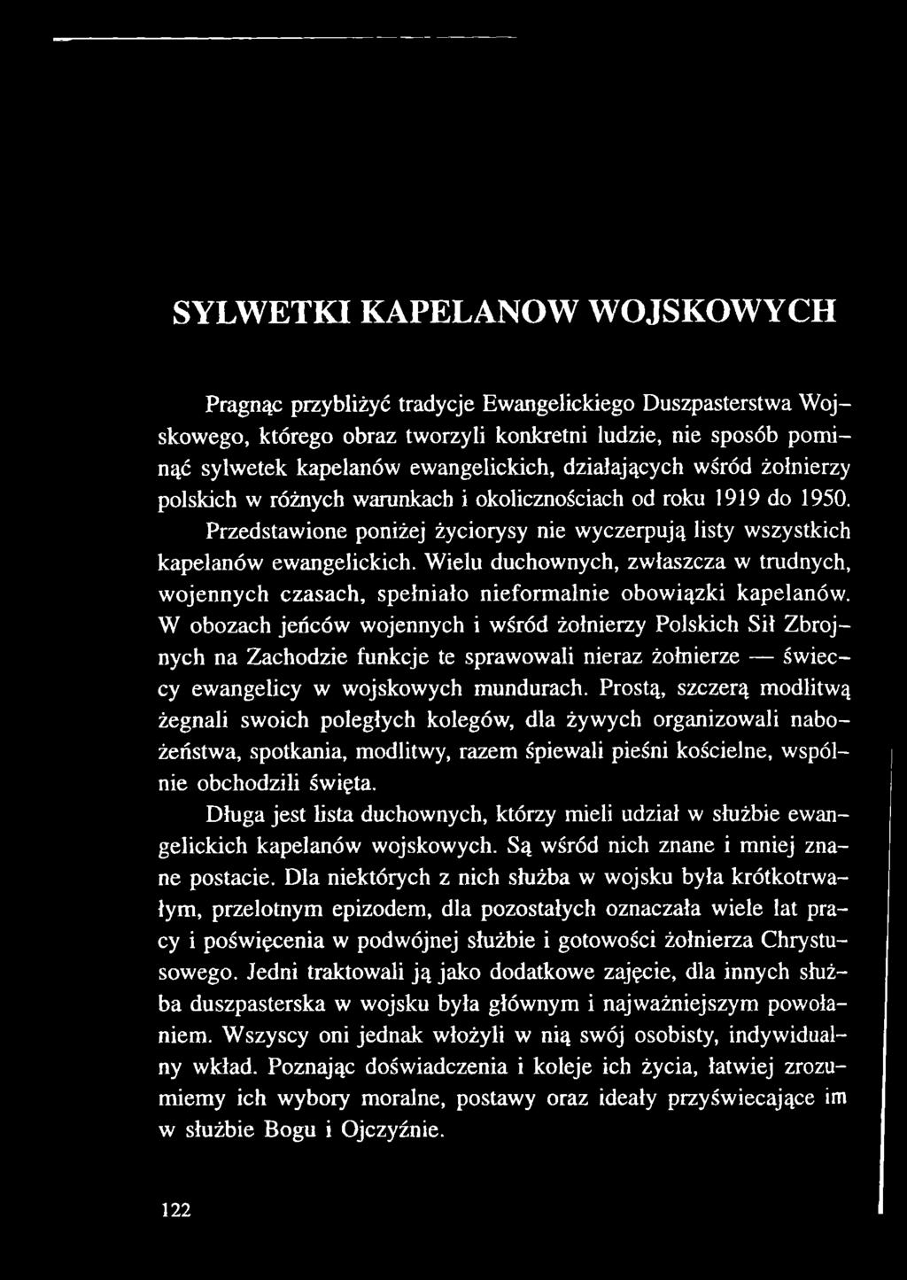 Wielu duchownych, zwłaszcza w trudnych, wojennych czasach, spełniało nieformalnie obowiązki kapelanów.