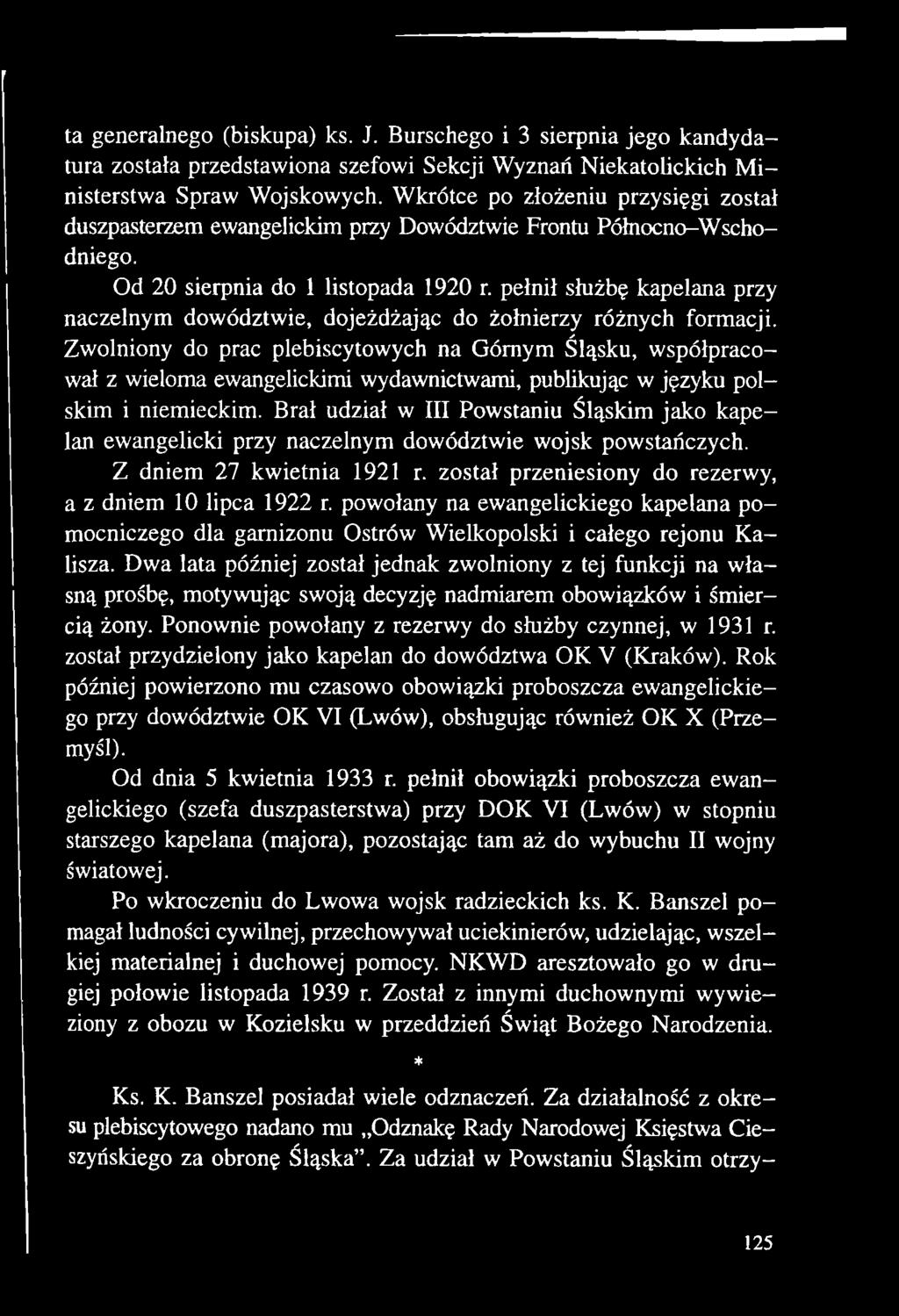 Brał udział w III Powstaniu Śląskim jako kapelan ewangelicki przy naczelnym dowództwie wojsk powstańczych. Z dniem 27 kwietnia 1921 r. został przeniesiony do rezerwy, a z dniem 10 lipca 1922 r.