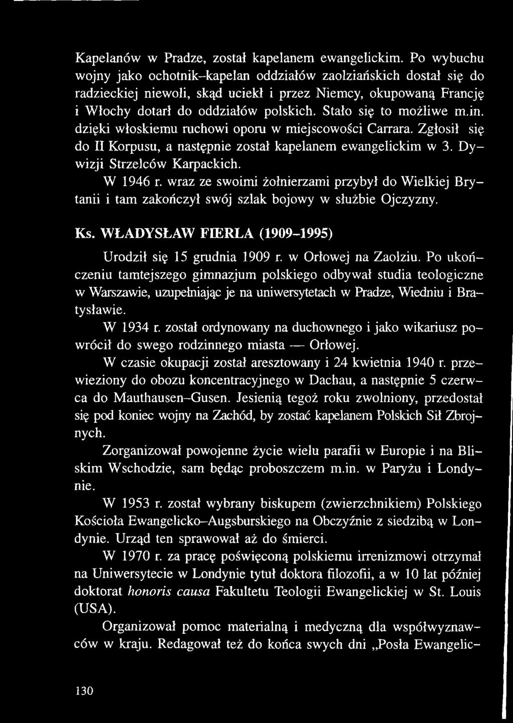 Po ukończeniu tamtejszego gimnazjum polskiego odbywał studia teologiczne w Warszawie, uzupełniając je na uniwersytetach w Pradze, Wiedniu i Bratysławie. W 1934 r.