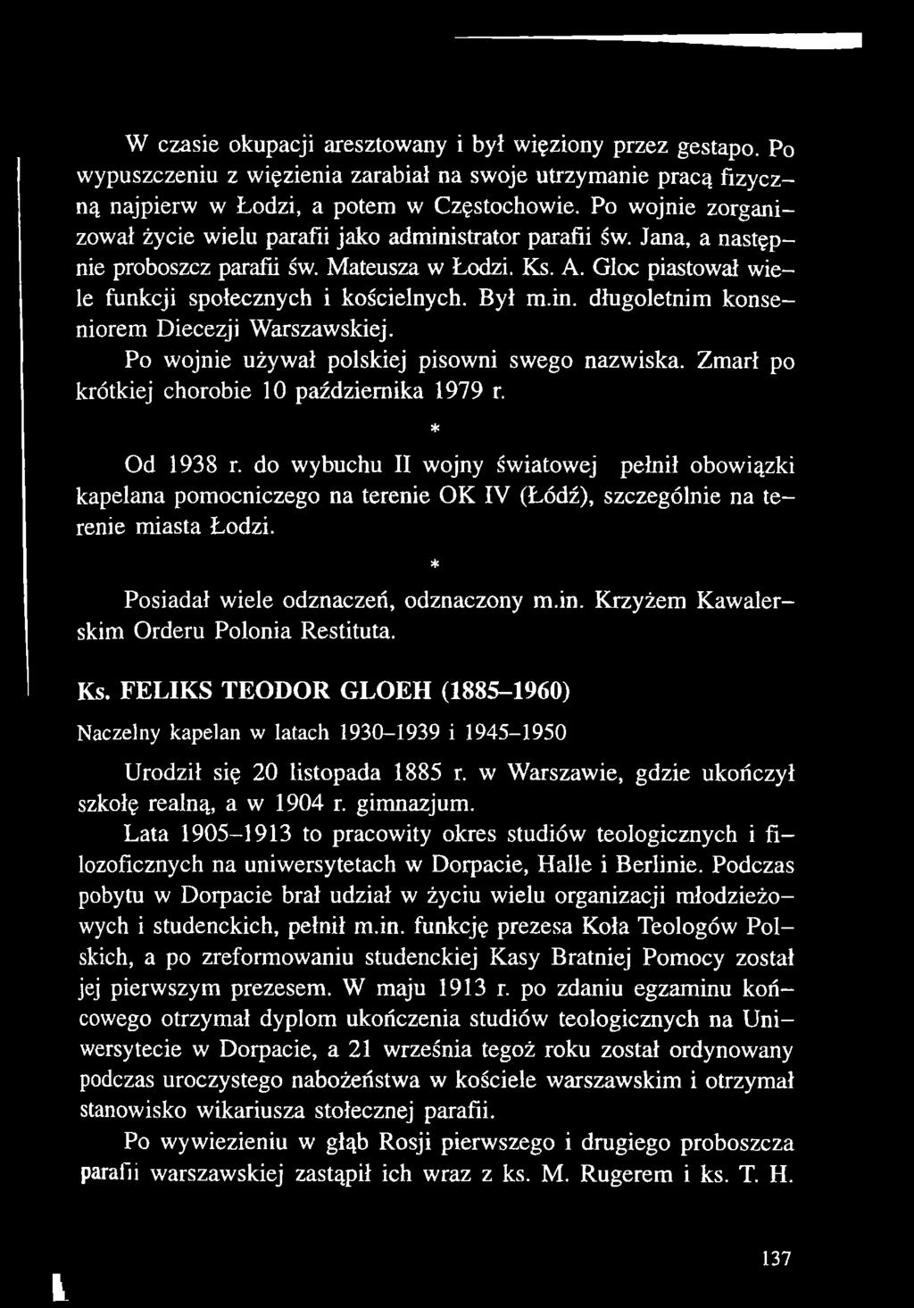Był m.in. długoletnim konseniorem Diecezji Warszawskiej. Po wojnie używał polskiej pisowni swego nazwiska. Zmarł po krótkiej chorobie 10 października 1979 r. * Od 1938 r.