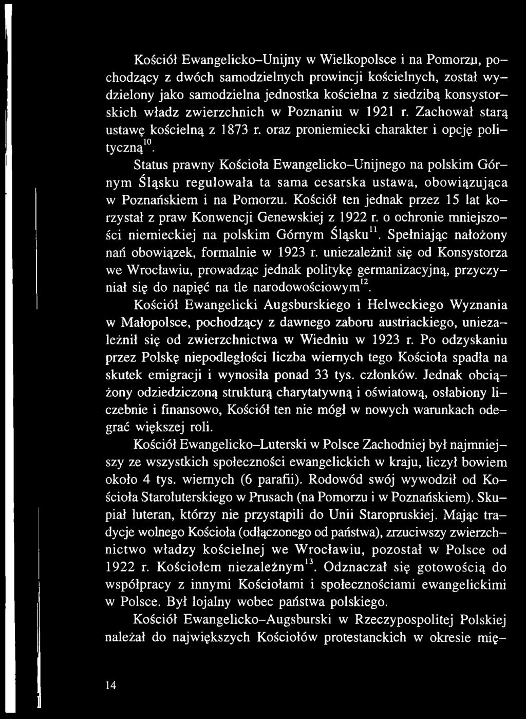 uniezależnił się od Konsystorza we Wrocławiu, prowadząc jednak politykę germanizacyjną, przyczyniał się do napięć na tle narodowościowym12.