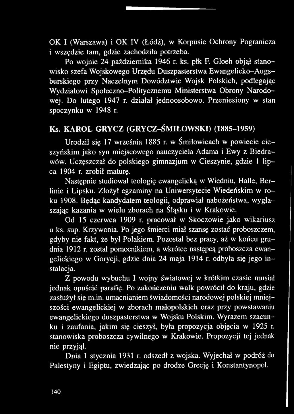 Następnie studiował teologię ewangelicką w Wiedniu, Halle, Berlinie i Lipsku. Złożył egzaminy na Uniwersytecie Wiedeńskim w roku 1908.