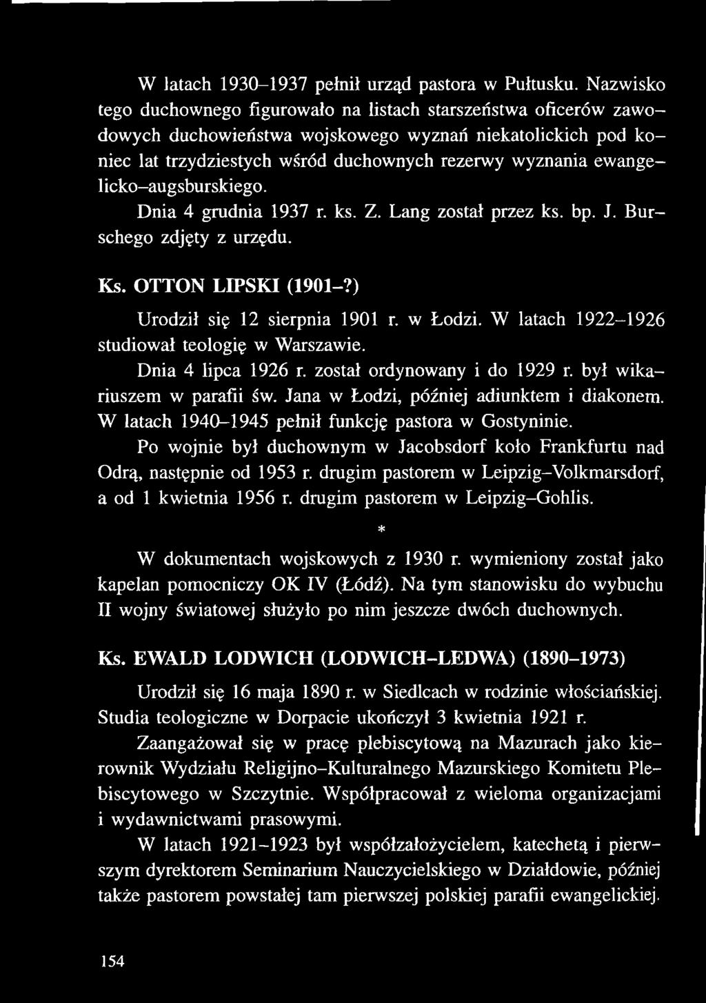 icko-augsburskiego. Dnia 4 grudnia 1937 r. ks. Z. Lang został przez ks. bp. J. Burschego zdjęty z urzędu. Ks. OTTON LIPSKI (1901-?) Urodził się 12 sierpnia 1901 r. w Łodzi.