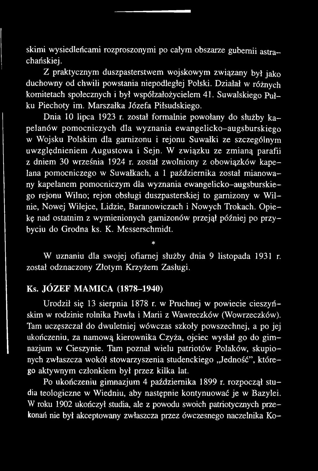 został zwolniony z obowiązków kapelana pomocniczego w Suwałkach, a 1 października został mianowany kapelanem pomocniczym dla wyznania ewangelicko-augsburskiego rejonu Wilno; rejon obsługi