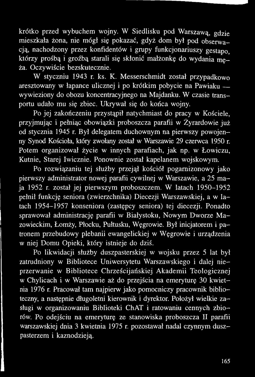 skłonić małżonkę do wydania męża. Oczywiście bezskutecznie. W styczniu 1943 r. ks. K.