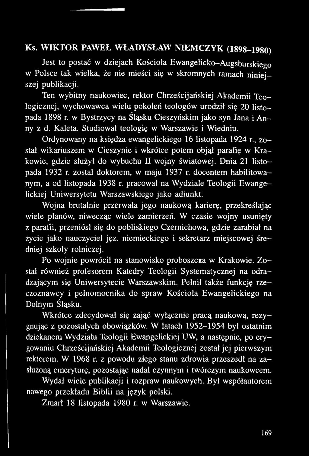 docentem habilitowanym, a od listopada 1938 r. pracował na Wydziale Teologii Ewangelickiej Uniwersytetu Warszawskiego jako adiunkt.
