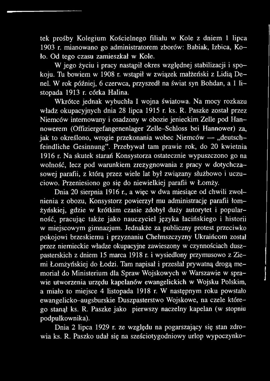 Paszkę został przez Niemców internowany i osadzony w obozie jenieckim Zelle pod Hannowerem (Offiziergefangenenlager Zelle-Schloss bei Hannower) za, jak to określono, wrogie przekonania wobec Niemców