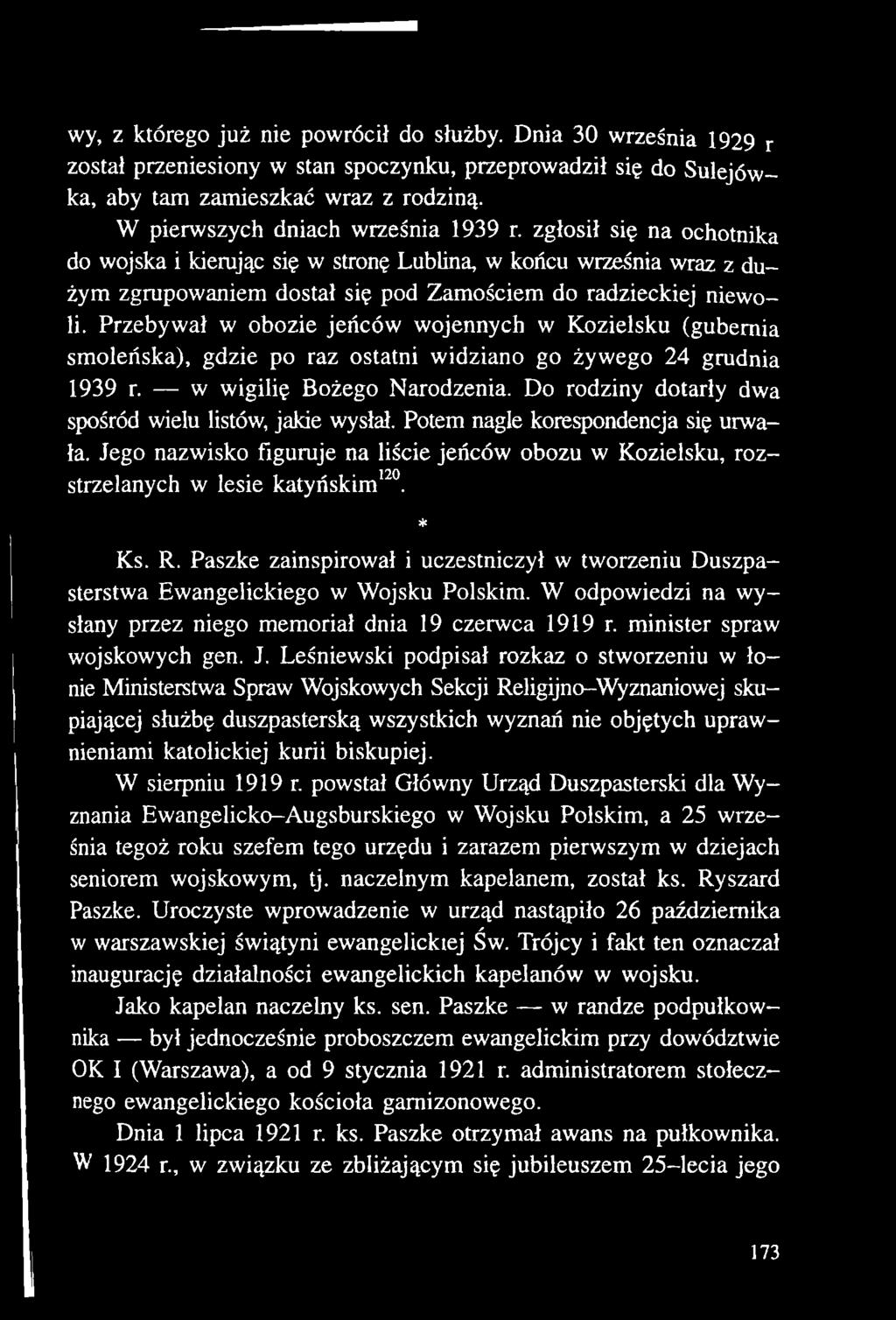 R. Paszkę zainspirował i uczestniczył w tworzeniu Duszpasterstwa Ewangelickiego w Wojsku Polskim. W odpowiedzi na wysłany przez niego memoriał dnia 19 czerwca 1919 r. minister spraw wojskowych gen. J.