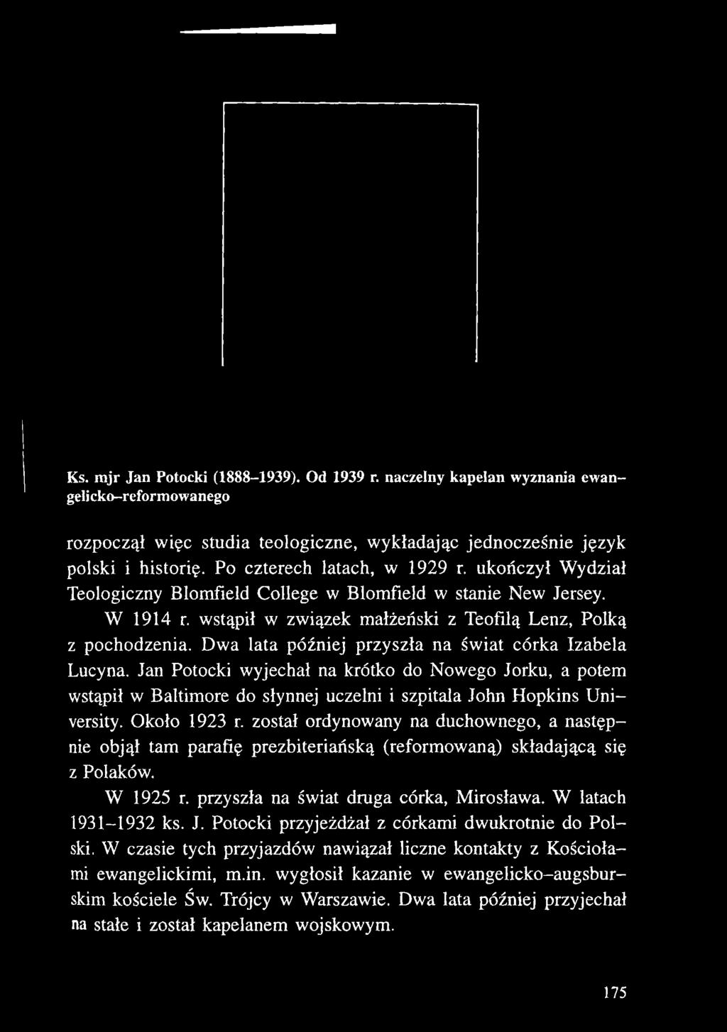 ukończył Wydział Teologiczny Blomfield College w Blomfield w stanie New Jersey. W 1914 r. wstąpił w związek małżeński z Teofilą Lenz, Polką z pochodzenia.