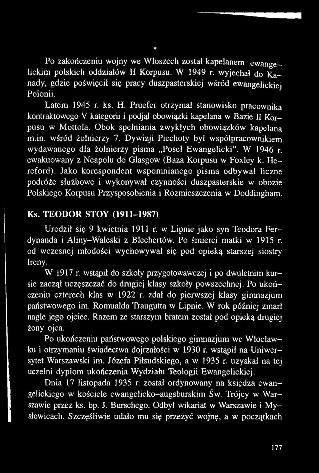TEODOR STOY (1911-1987) Urodził się 9 kwietnia 1911 r. w Lipnie jako syn Teodora Ferdynanda i Aliny-Waleski z Blechertów. Po śmierci matki w 1915 r.