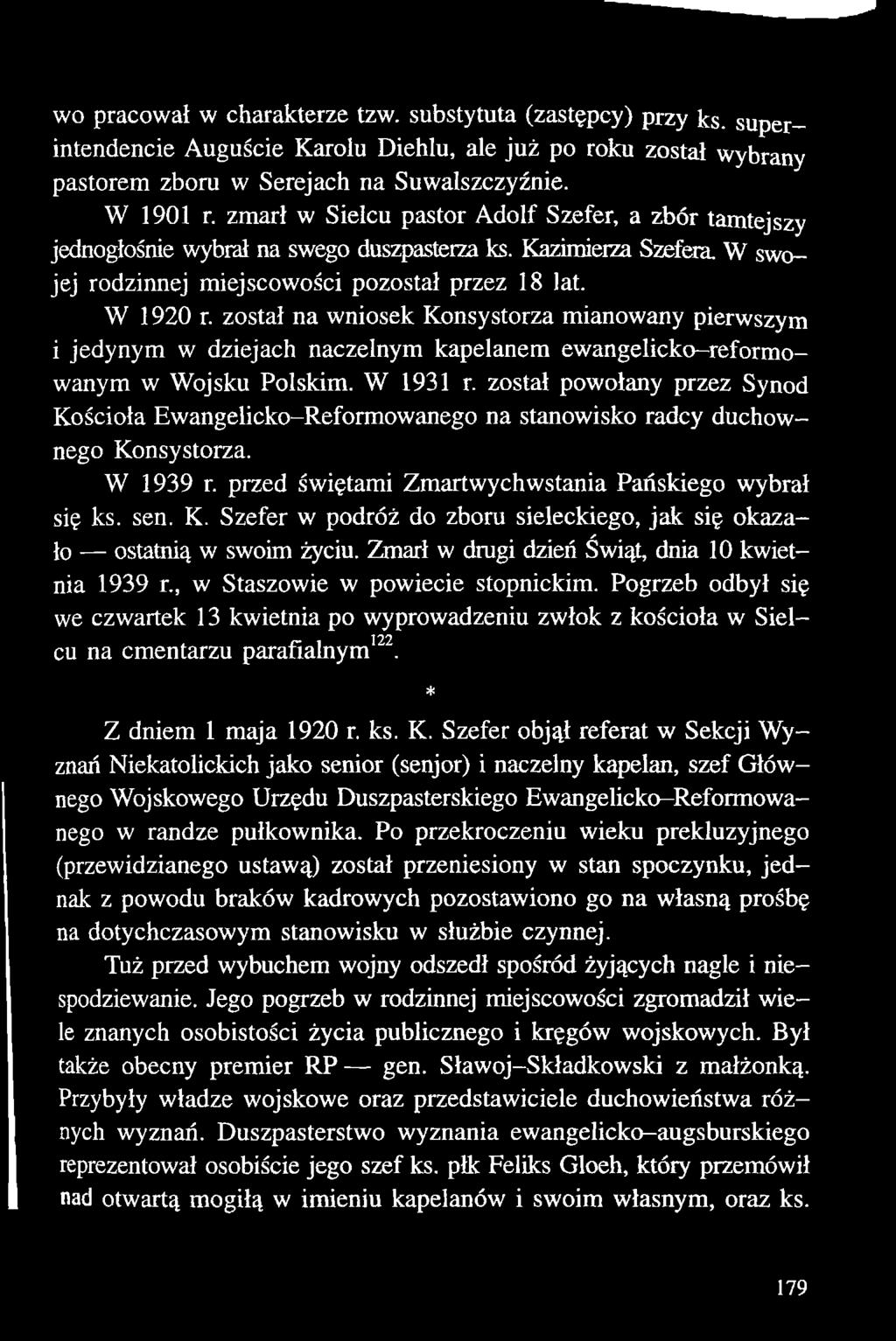 został na wniosek Konsystorza mianowany pierwszym i jedynym w dziejach naczelnym kapelanem ewangelicko-reformowanym w Wojsku Polskim. W 1931 r.
