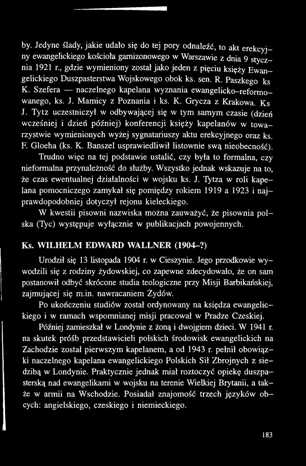 Gloeha (ks. K. Banszel usprawiedliwił listownie swą nieobecność). Trudno więc na tej podstawie ustalić, czy była to formalna, czy nieformalna przynależność do służby.