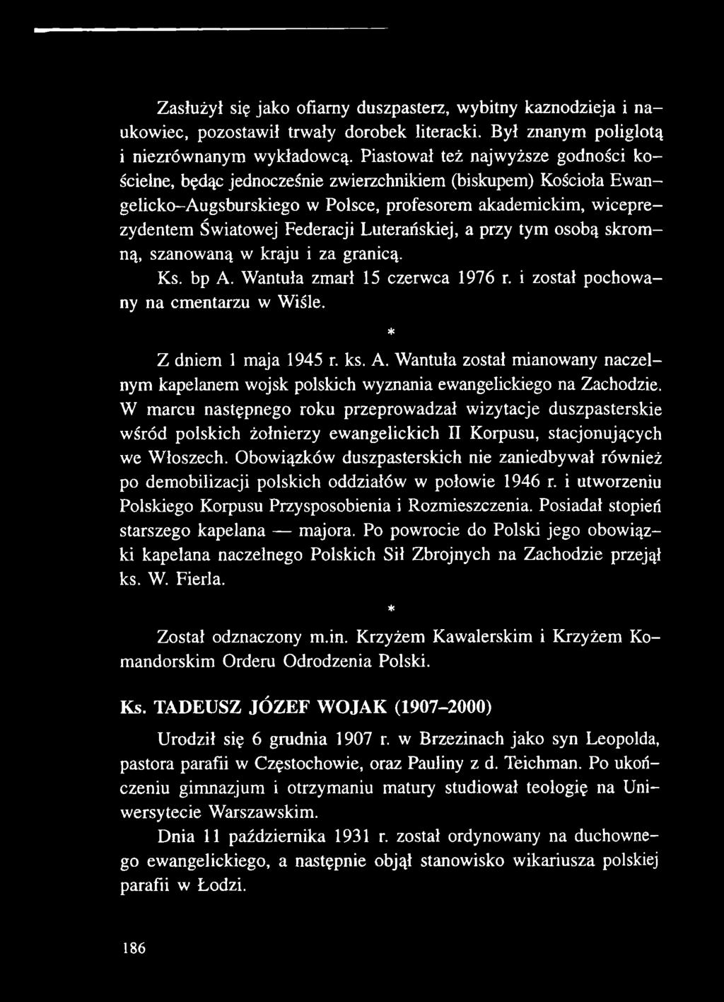 Obowiązków duszpasterskich nie zaniedbywał również po demobilizacji polskich oddziałów w połowie 1946 r. i utworzeniu Polskiego Korpusu Przysposobienia i Rozmieszczenia.