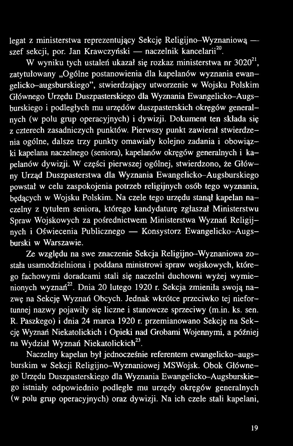 Pierwszy punkt zawierał stwierdzenia ogólne, dalsze trzy punkty omawiały kolejno zadania i obowiązki kapelana naczelnego (seniora), kapelanów okręgów generalnych i kapelanów dywizji.