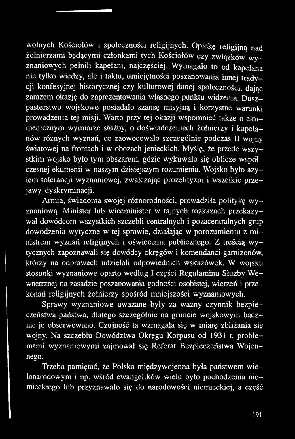 obozach jenieckich. Myślę, że przede wszystkim wojsko było tym obszarem, gdzie wykuwało się oblicze współczesnej ekumenii w naszym dzisiejszym rozumieniu.