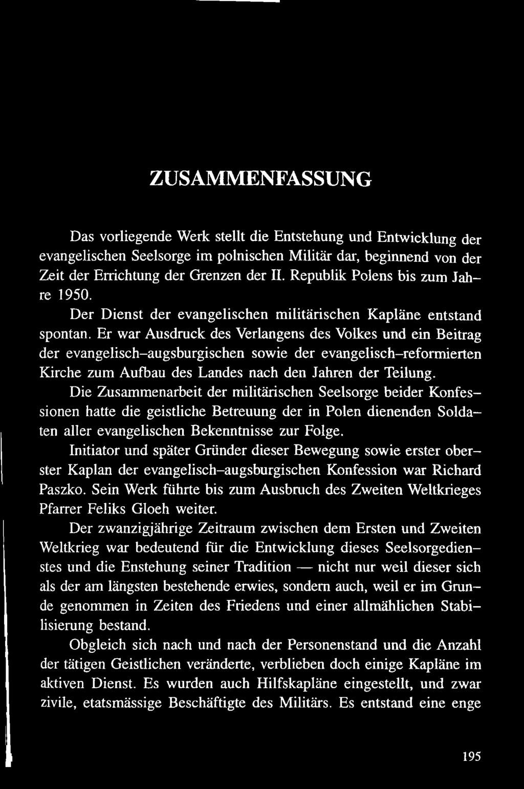 Initiator und später Gründer dieser Bewegung sowie erster oberster Kaplan der evangelisch-augsburgischen Konfession war Richard Paszko.