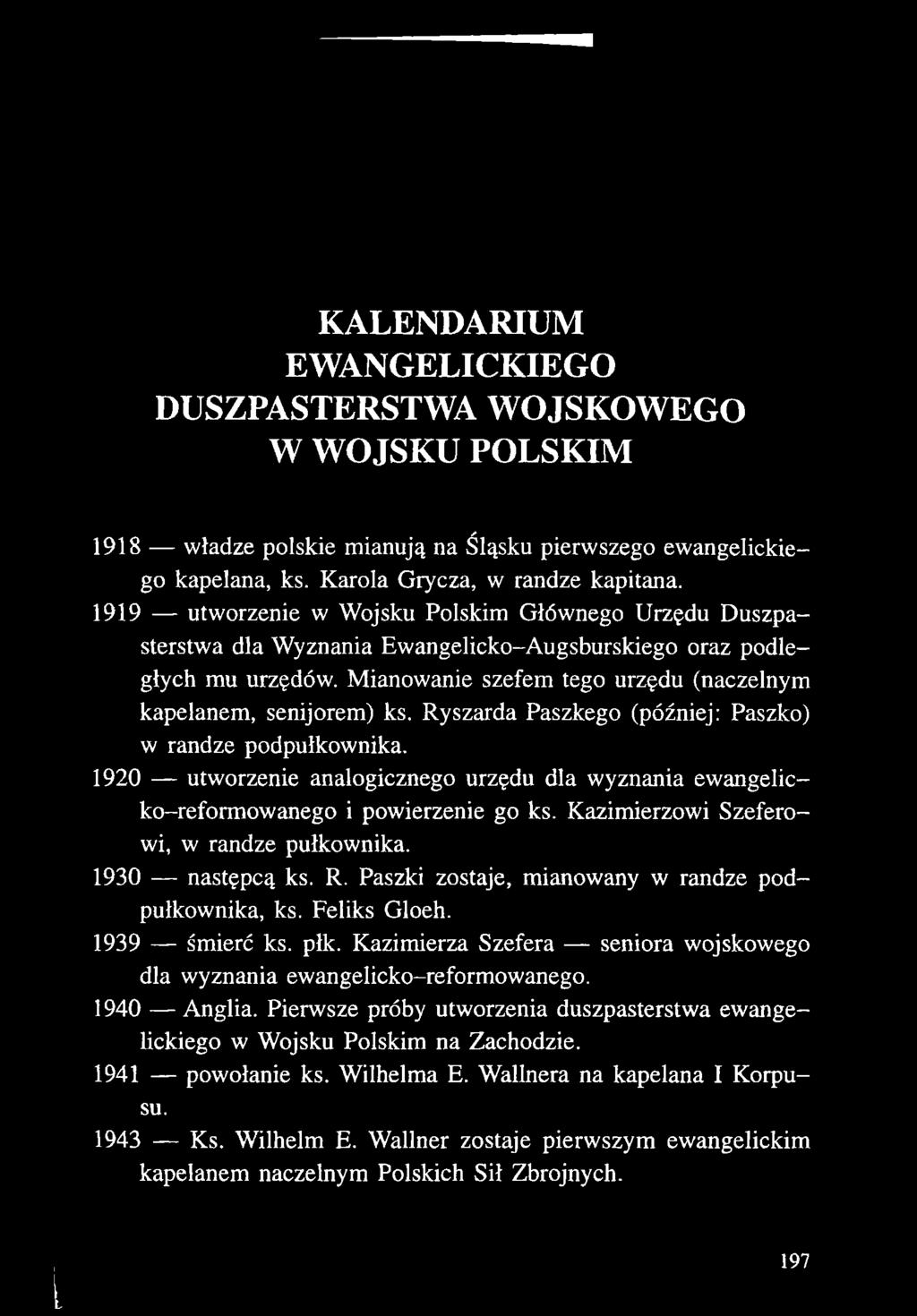 Ryszarda Paszkego (później: Paszko) w randze podpułkownika. 1920 utworzenie analogicznego urzędu dla wyznania ewangelicko-reformowanego i powierzenie go ks.