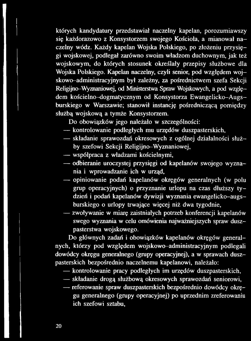 Do obowiązków jego należało w szczególności: kontrolowanie podległych mu urzędów duszpasterskich, składanie sprawozdań okresowych z ogólnej działalności służby szefowi Sekcji Religijno-Wyznaniowej,