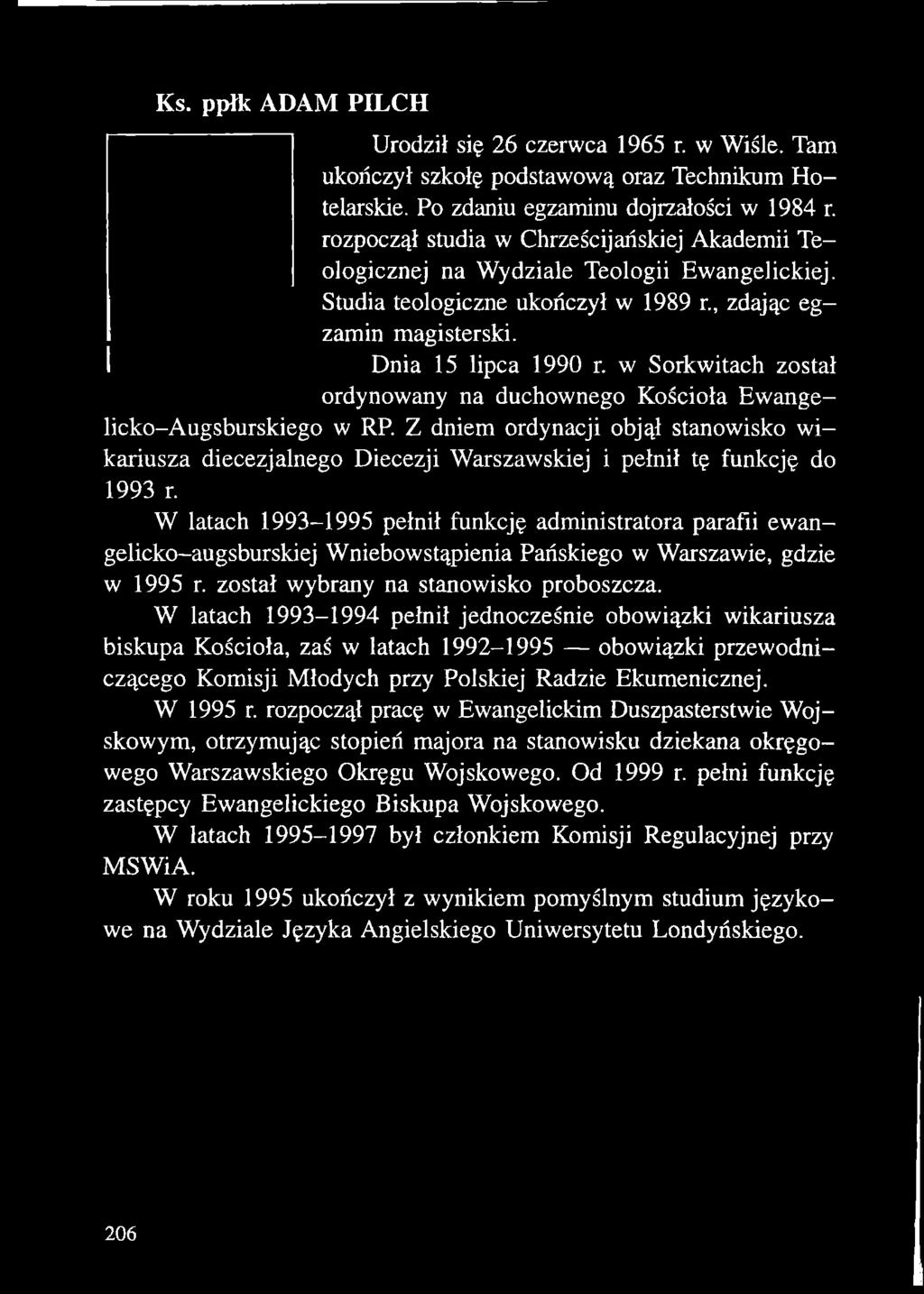 w Sorkwitach został ordynowany na duchownego Kościoła Ewangelicko-Augsburskiego w RP. Z dniem ordynacji objął stanowisko wikariusza diecezjalnego Diecezji Warszawskiej i pełnił tę funkcję do 1993 r.