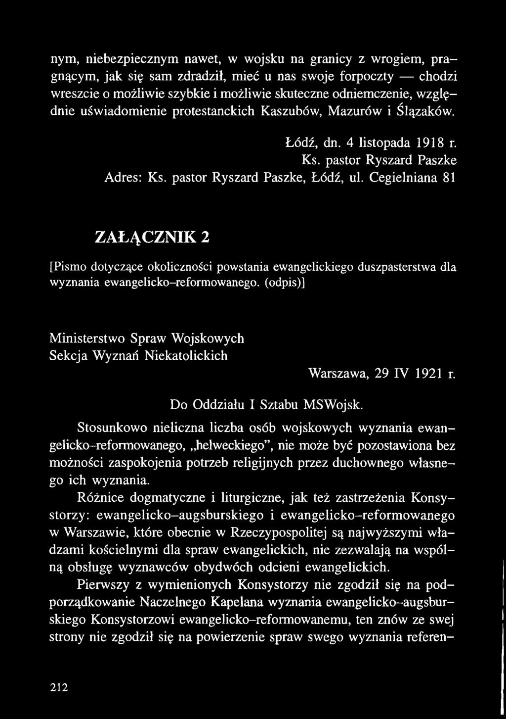 Stosunkowo nieliczna liczba osób wojskowych wyznania ewangelicko-reformowanego, helweckiego, nie może być pozostawiona bez możności zaspokojenia potrzeb religijnych przez duchownego własnego ich