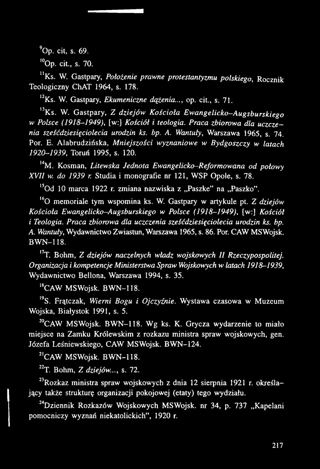 I6O memoriale tym wspomina ks. W. Gastpary w artykule pt. Z dziejów Kościoła Ewangelicko-Augsburskiego w Polsce (1918-1949), [w:] Kościół i Teologia.