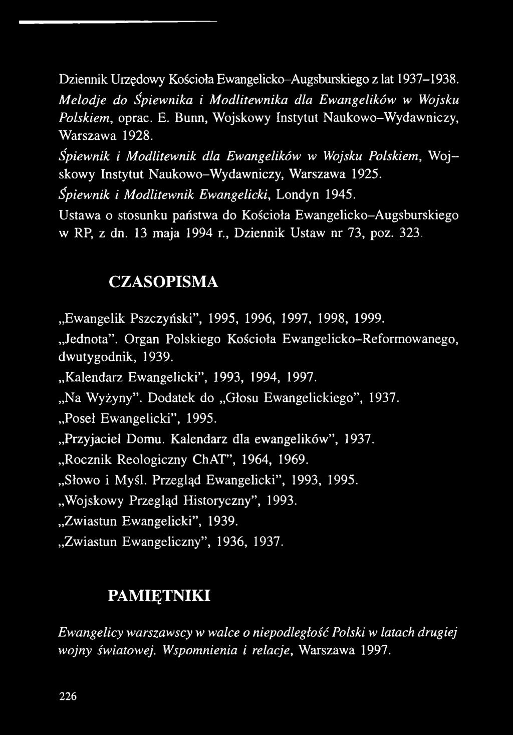 Poseł Ewangelicki, 1995. Przyjaciel Domu. Kalendarz dla ewangelików, 1937. Rocznik Reologiczny ChAT, 1964, 1969. Słowo i Myśl. Przegląd Ewangelicki, 1993, 1995.