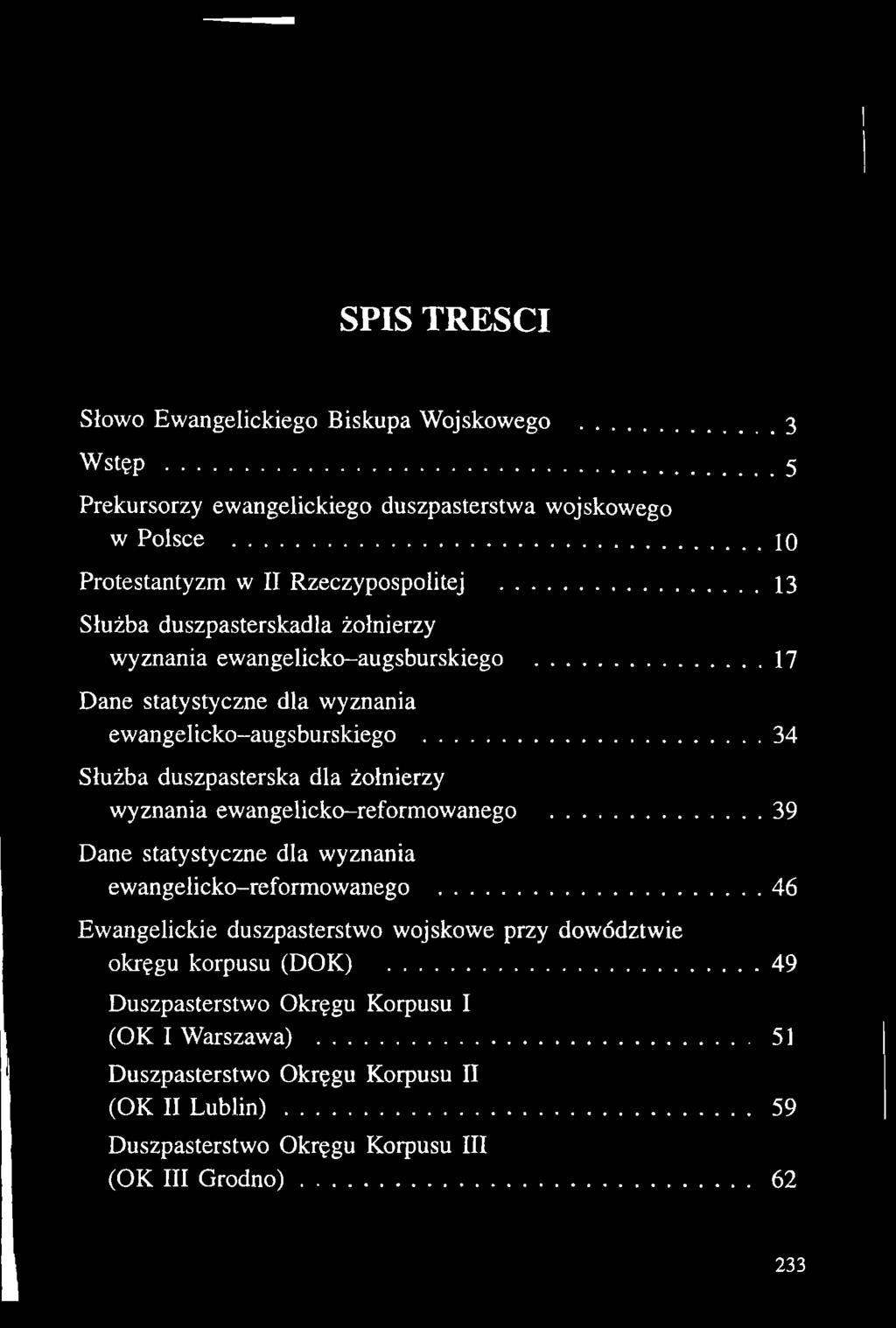 ..34 Służba duszpasterska dla żołnierzy wyznania ewangelicko-reformowanego...39 Dane statystyczne dla wyznania ewangelicko-reformowanego.