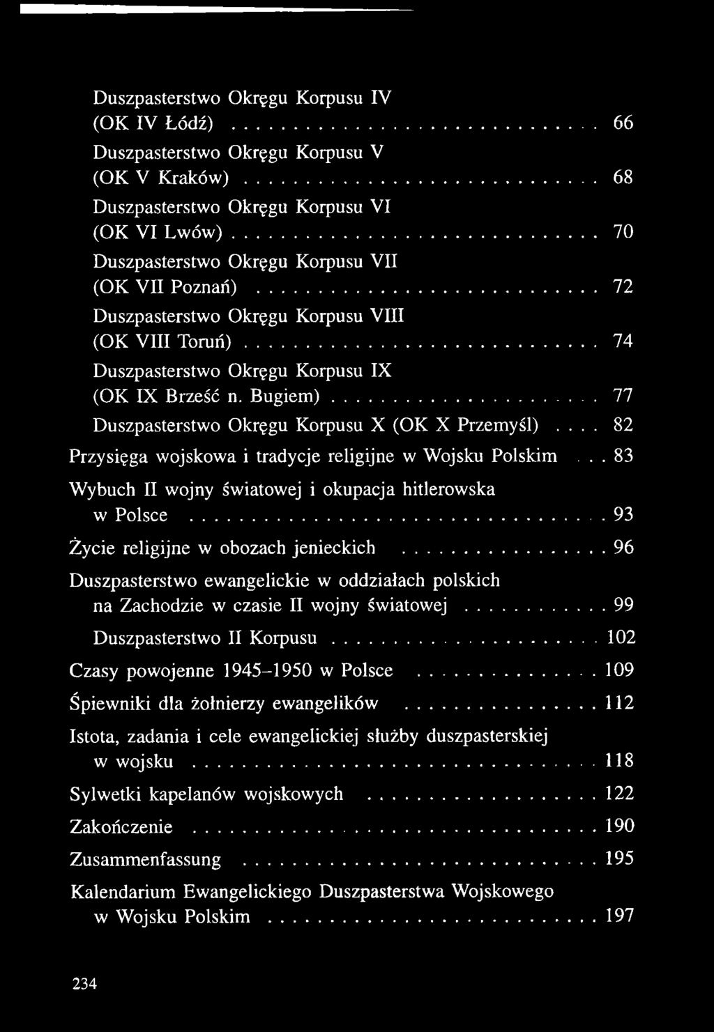 ..96 Duszpasterstwo ewangelickie w oddziałach polskich na Zachodzie w czasie II wojny światowej... 99 Duszpasterstwo II Korpusu...102 Czasy powojenne 1945-1950 w Polsce.