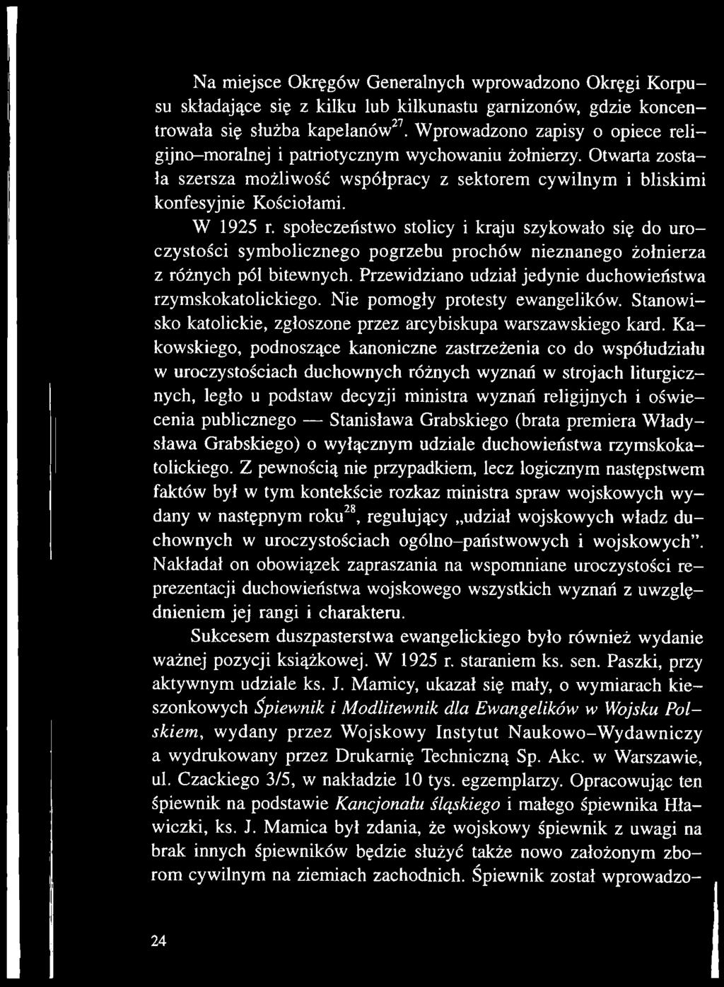 Rakowskiego, podnoszące kanoniczne zastrzeżenia co do współudziału w uroczystościach duchownych różnych wyznań w strojach liturgicznych, legło u podstaw decyzji ministra wyznań religijnych i