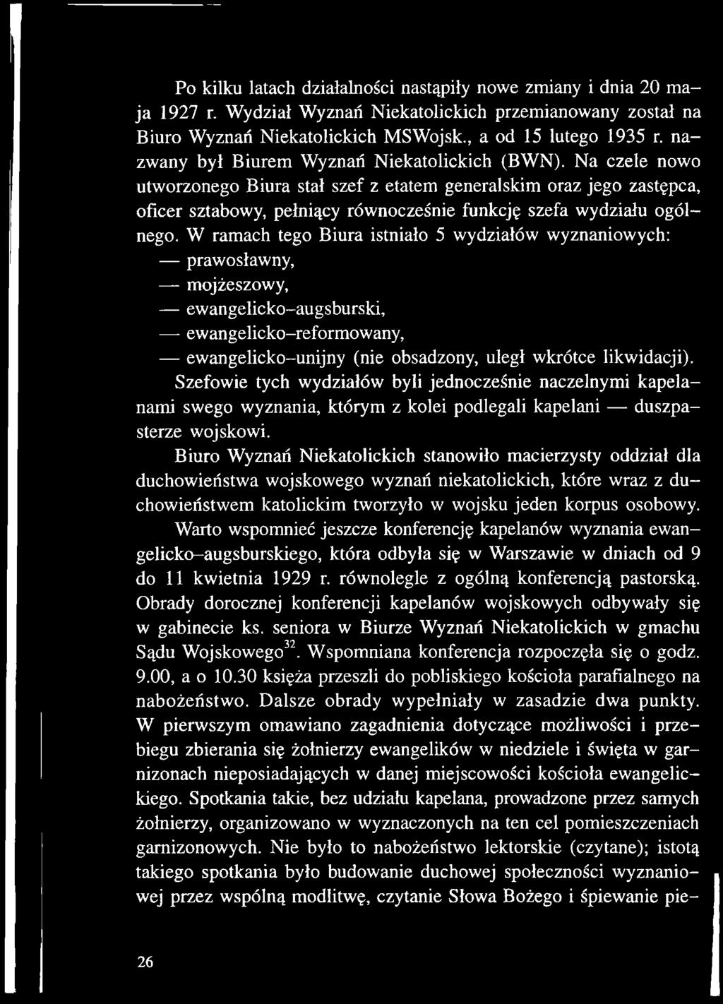Szefowie tych wydziałów byli jednocześnie naczelnymi kapelanami swego wyznania, którym z kolei podlegali kapelani duszpasterze wojskowi.