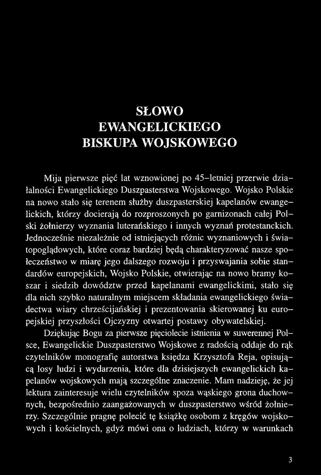 standardów europejskich, Wojsko Polskie, otwierając na nowo bramy koszar i siedzib dowództw przed kapelanami ewangelickimi, stało się dla nich szybko naturalnym miejscem składania ewangelickiego