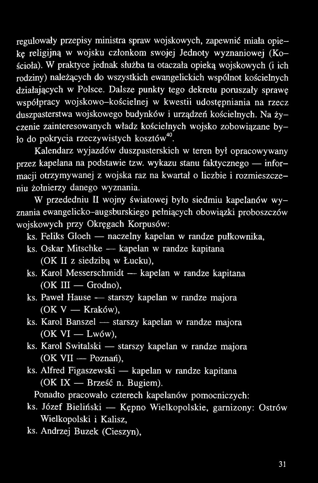 Dalsze punkty tego dekretu poruszały sprawę współpracy wojskowo-kościelnej w kwestii udostępniania na rzecz duszpasterstwa wojskowego budynków i urządzeń kościelnych.